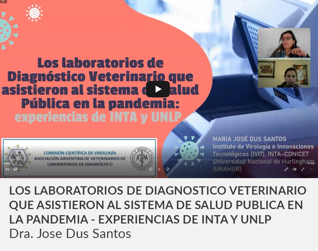 LOS LABORATORIOS DE DIAGNOSTICO VETERINARIO QUE ASISTIERON AL SISTEMA DE SALUD PUBLICA EN LA PANDEMIA - EXPERIENCIAS DE INTA Y UNLP